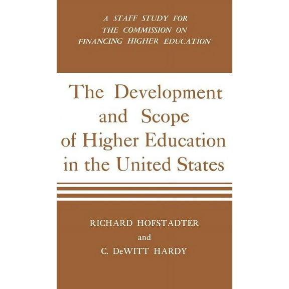 Development and Scope of Higher Education in the United States: A Staff Study for the Commission on Financing Higher Edu, (Hardcover)