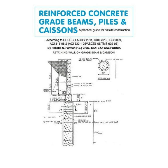 Reinforced Concrete Grade Beams, Piles & Caissons: A practical guide for hillside construction (Paperback)