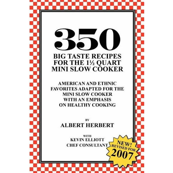 350 Big Taste Recipes for the 1.5 Quart Mini Slow Cooker: All American Favorites Adapted for the Mini Slow Cooker with an Emphasis on Healthy Eating (Paperback)