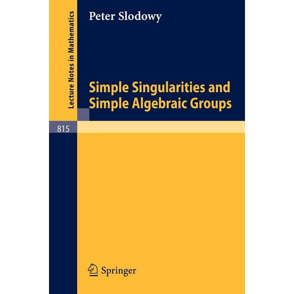 Lecture Notes in Mathematics Simple Singularities and Simple Algebraic Groups, Book 815, (Paperback)