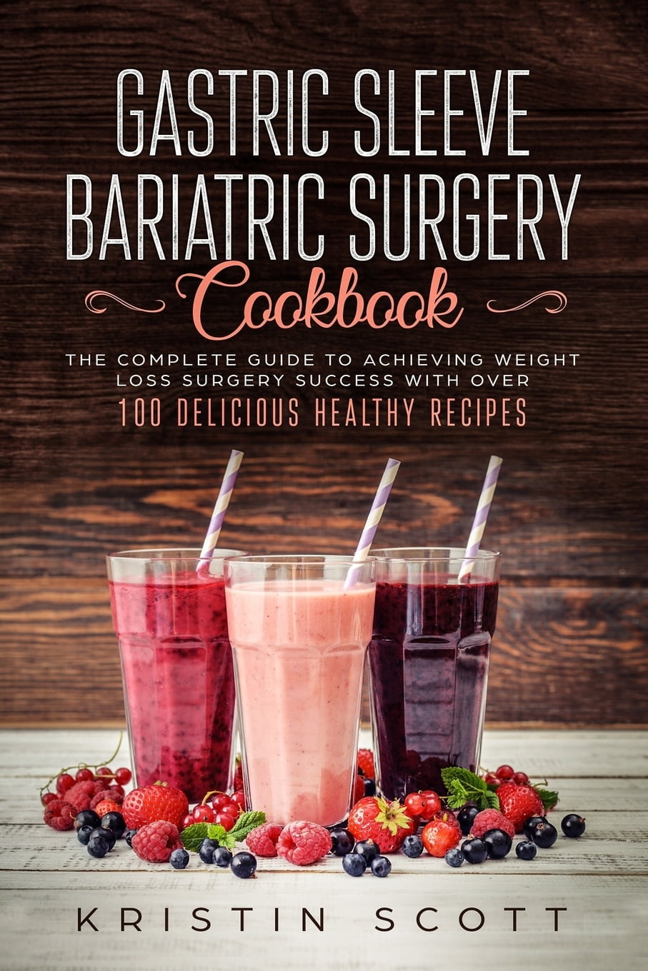Gastric Sleeve Bariatric Surgery Cookbook : The Complete Guide to