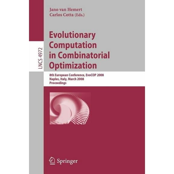 Evolutionary Computation in Combinatorial Optimization: 8th European Conference, Evocop 2008, Naples, Italy, March 26-28, (Paperback)