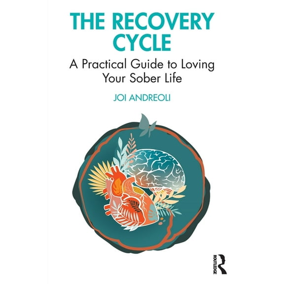 The Recovery Cycle: A Practical Guide to Loving Your Sober Life, (Paperback)