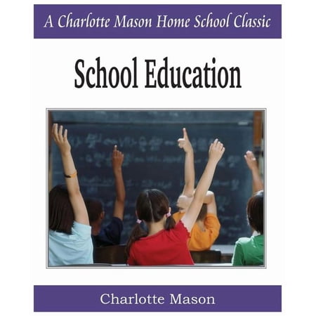 School Education: Charlotte Mason Homeschooling Series, Vol. 3, (Paperback)