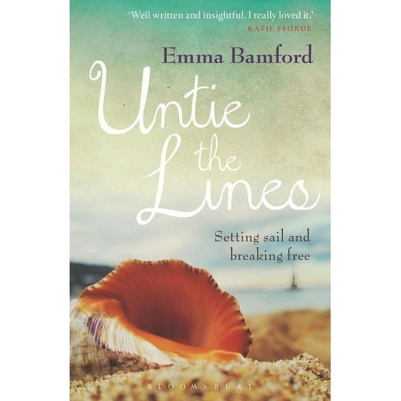 Untie the Lines : Setting Sail and Breaking Free (Paperback)