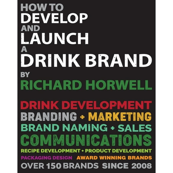 How To Develop And Launch A Drink Brand, (Paperback)