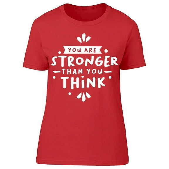 You're, Stronger Than You Think T-Shirt Women -Image by Shutterstock, Female Medium