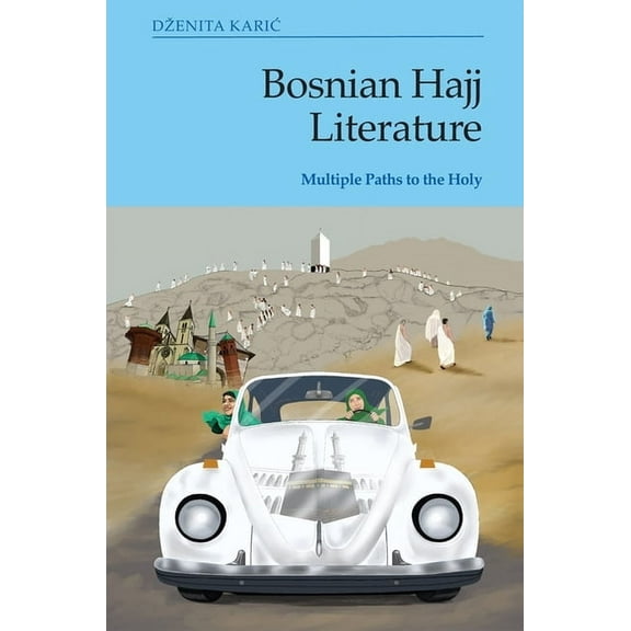 Bosnian Hajj Literature: Multiple Paths to the Holy, (Paperback)
