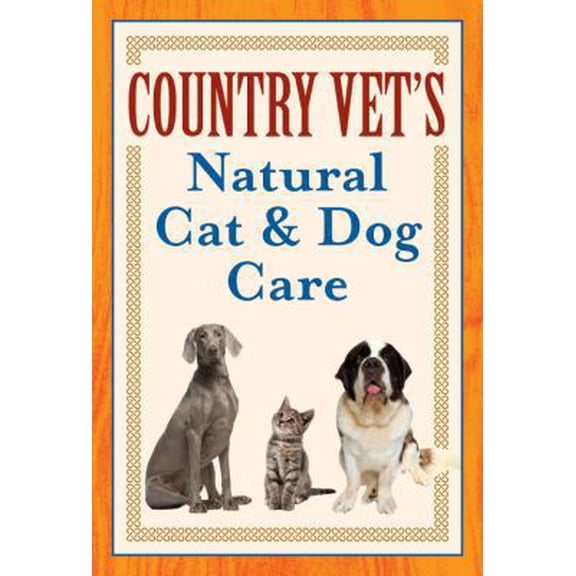 Pre-Owned Country Vet's Natural Cat & Dog Care (Paperback) 145083549X 9781450835497