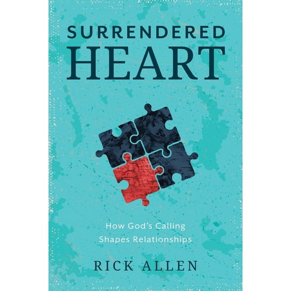 Surrendered Heart: How God's Calling Shapes Relationships, (Paperback)