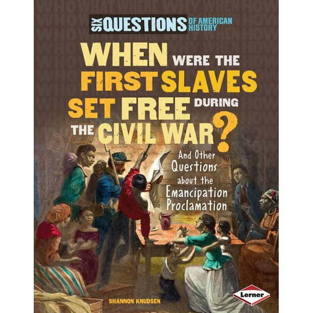 When Were the First Slaves Set Free During the Civil War? And Other