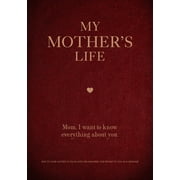 EDITORS OF CHARTWELL BOOKS Creative Keepsakes: My Mother's Life : Mom, I Want to Know Everything About You - Give to Your Mother to Fill in with Her Memories and Return to You as a Keepsake (Paperback)