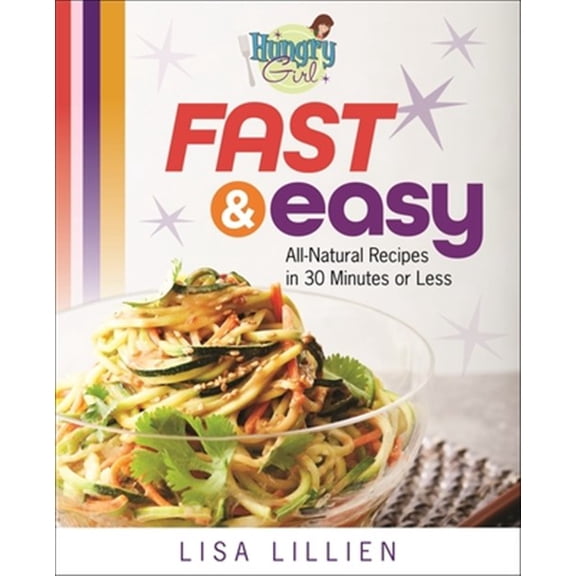 Pre-Owned Hungry Girl Fast & Easy: All Natural Recipes in 30 Minutes or Less (Paperback) 1250154545 9781250154545