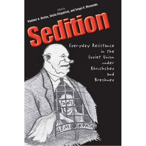 Annals of Communism Sedition: Everyday Resistance in the Soviet Union Under Khrushchev and Brezhnev, (Hardcover)