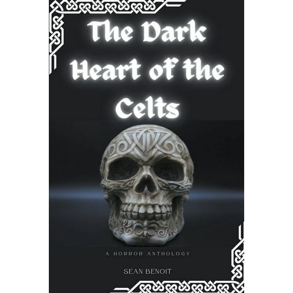 The Dark Heart of the Celts: A Horror Anthology, (Paperback)