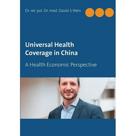 Universal Health Coverage in China: A Health Economic Perspective, (Paperback)