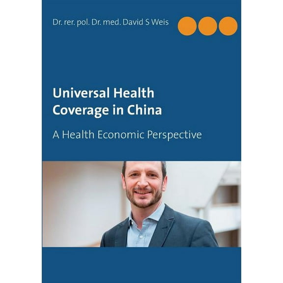 Universal Health Coverage in China: A Health Economic Perspective, (Paperback)