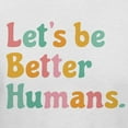 thumbnail image 2 of Teelocity Let's Be Better Humans Positive Graphic T-Shirt (2XL - Standard Fit, White Pastel Colors), 2 of 4