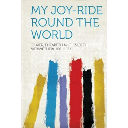 My Joy-Ride Round the World -  Gilmer Elizabeth M. 1861-1951, Paperback