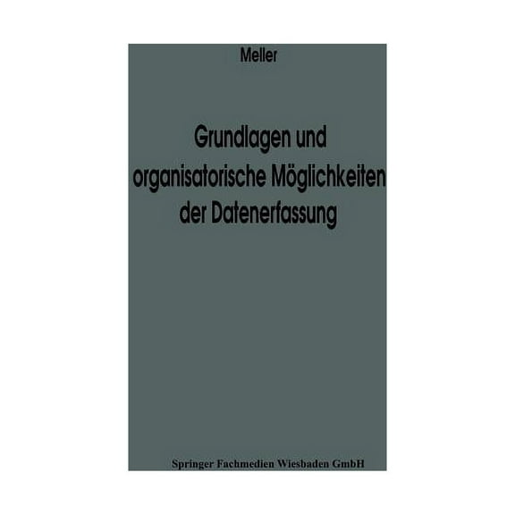 Betriebswirtschaftliche BeitrÃ¤ge Zur Org Grundlagen Und Organisatorische MÃ¶glichkeiten Der Datenerfassung: Ergebnisse Eines Studienkreises Des Betriebswirtschaft, Book 16, (Paperback)
