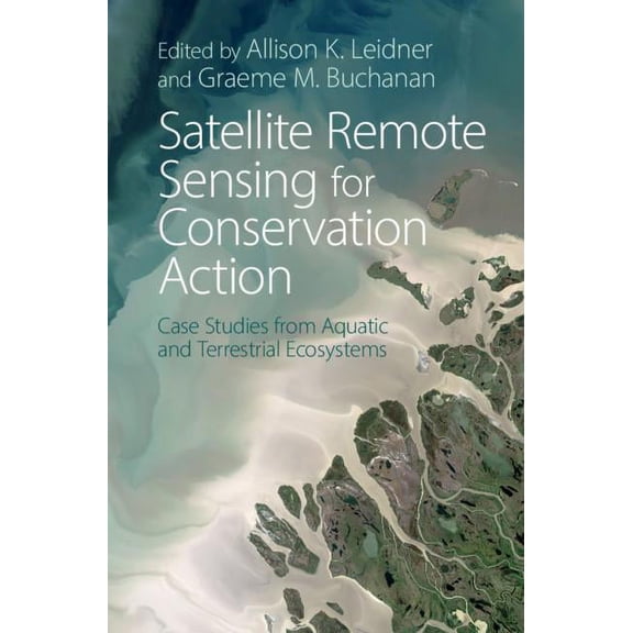 Satellite Remote Sensing for Conservation Action, (Hardcover)