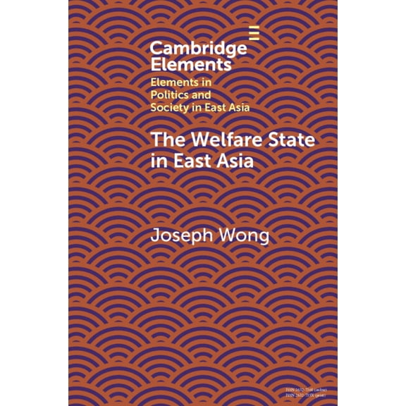 Elements in Politics and Society in East The Welfare State in East Asia, (Paperback)