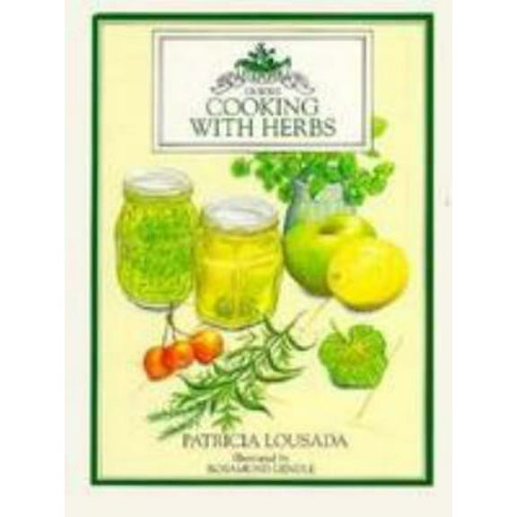 Pre-Owned Cooking with Herbs: Over 200 Delicious Recipes for Good Health and Long Life (Paperback) 0761502440 9780761502449