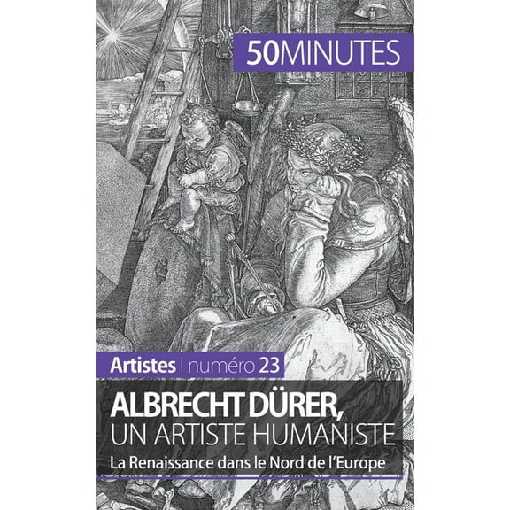 Albrecht Dürer, un artiste humaniste: La Renaissance dans le Nord de l'Europe, (Paperback)