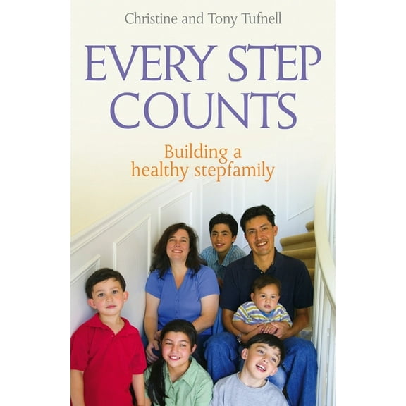 Every Step Counts: Building a Healthy Stepfamily, (Paperback)