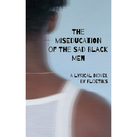 The miseducation of the sad black men (Paperback)