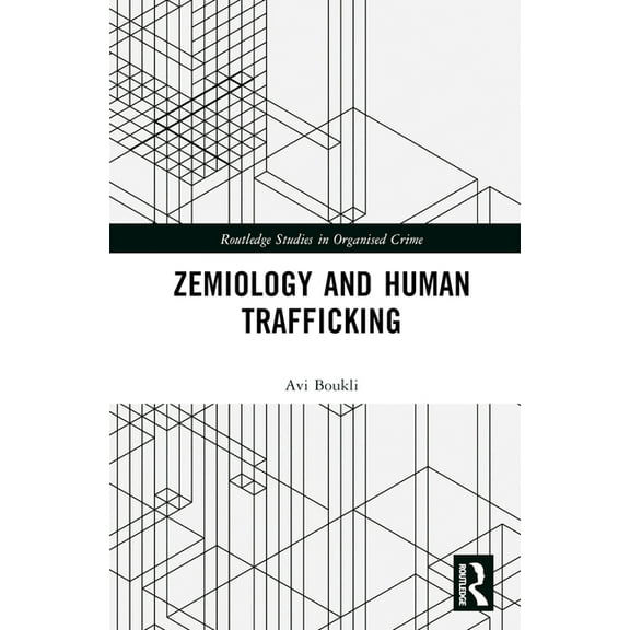 Routledge Studies in Organised Crime Zemiology and Human Trafficking, (Hardcover)