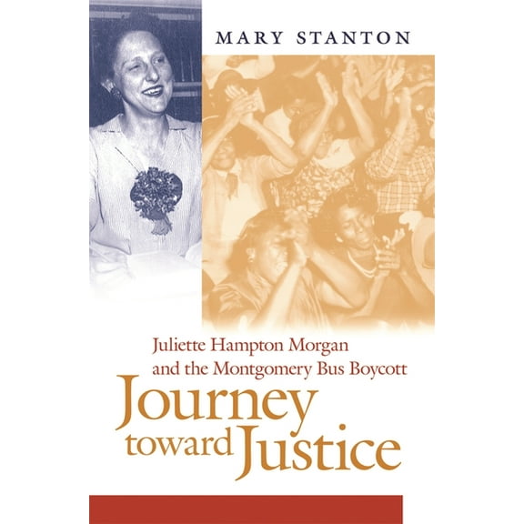 Journey Toward Justice: Juliette Hampton Morgan and the Montgomery Bus Boycott, (Paperback)