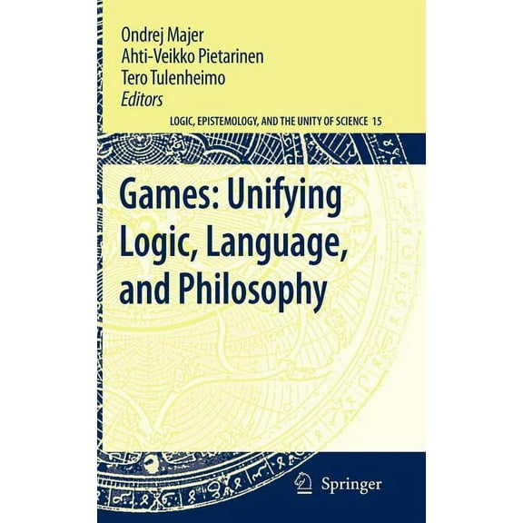 Logic, Epistemology, and the Unity of Sc Games: Unifying Logic, Language, and Philosophy, Book 15, (Hardcover)