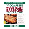 thumbnail image 1 of Pre-Owned The Complete Wood Pellet Barbeque Cookbook: The Ultimate Guide and Recipe Book for Wood Pellet Grills (Paperback) 0757003370 9780757003370, 1 of 1