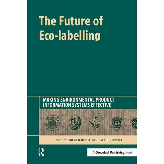 The Future of Eco-labelling: Making Environmental Product Information Systems Effective, (Hardcover)