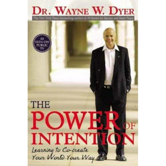 Pre-Owned The Power of Intention: Learning to Co-Create Your World Your Way (Hardcover) 1401902154 9781401902155