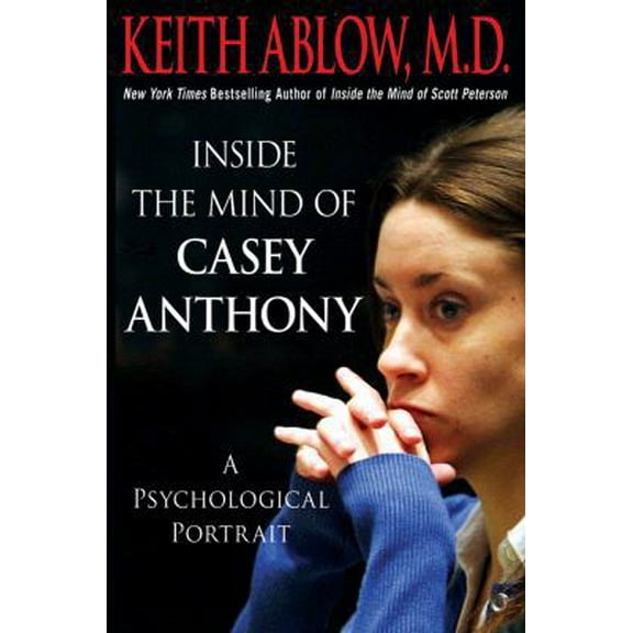 Pre-Owned Inside the Mind of Casey Anthony: A Psychological Portrait (Hardcover) 1250009146 9781250009142