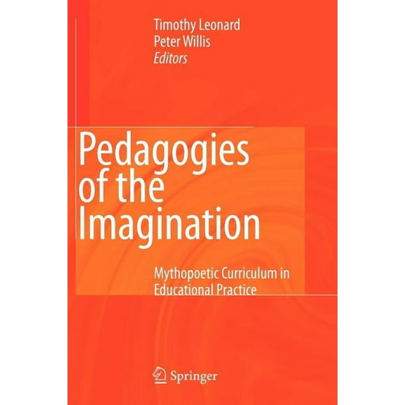Pedagogies of the Imagination: Mythopoetic Curriculum in Educational Practice (Paperback)