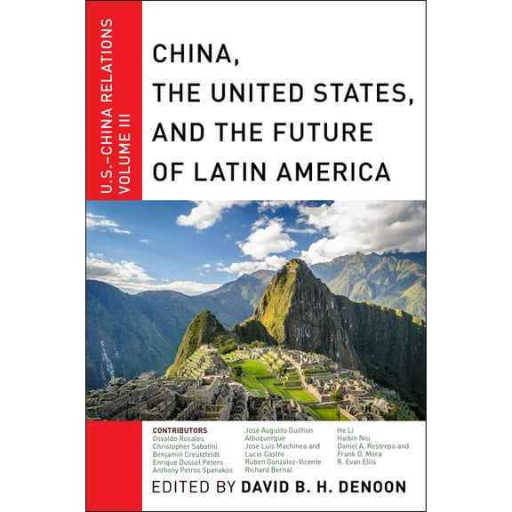 U.S.-China Relations China, the United States, and the Future of Latin America: U.S.-China Relations, Volume III, Book 3, (Paperback)
