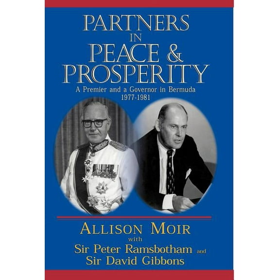 Partners in Peace and Prosperity: A Premier and a Governor in Bermuda (Hardcover)