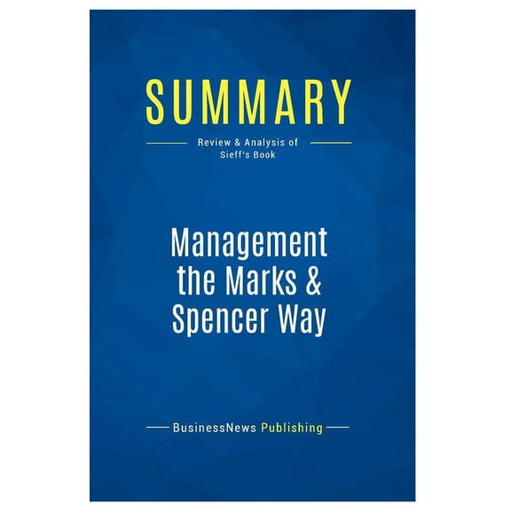 Summary: Management the Marks & Spencer Way: Review and Analysis of Sieff's Book, (Paperback)