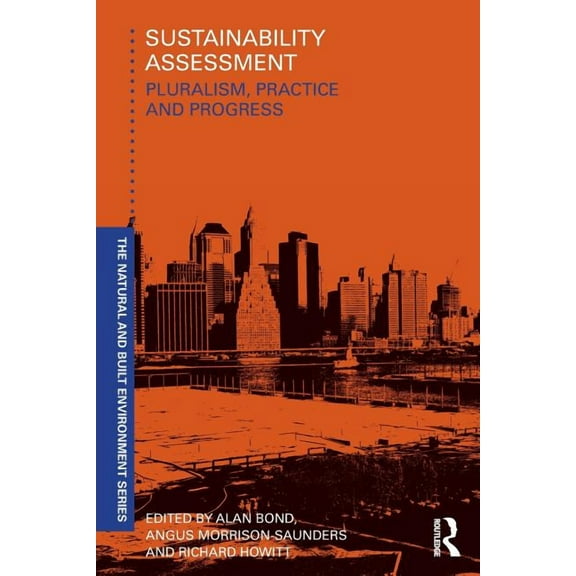 Natural and Built Environment Sustainability Assessment: Pluralism, Practice and Progress, (Paperback)