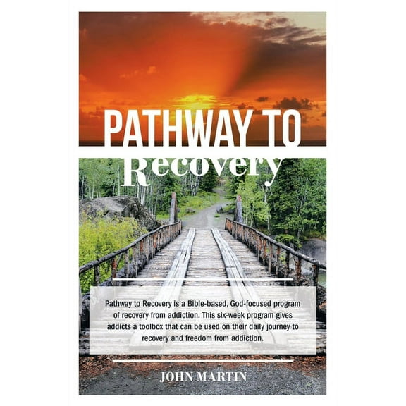 Pathway to Recovery : A Spiritually Based Program of Recovery