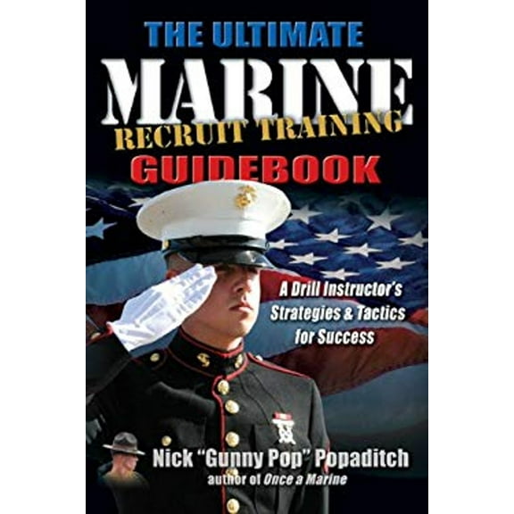 Pre-Owned Ultimate Marine Recruit Training Guidebook : A Drill Instructor's Strategies and Tactics for Success (Paperback) 9781932714739