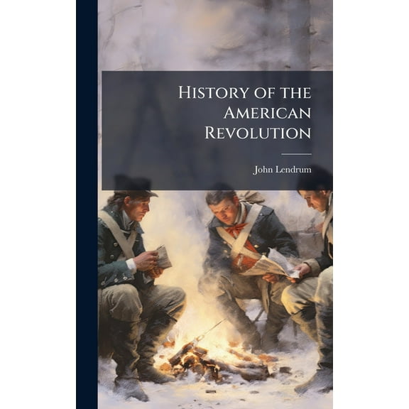 History of the American Revolution, (Hardcover)