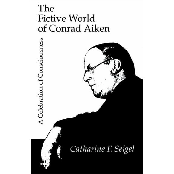 The Fictive World of Conrad Aiken, (Hardcover)