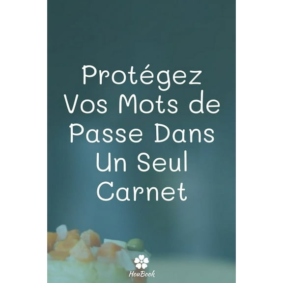 Protégez Vos Mots De Passe Dans Un Seul Carnet: Un carnet parfait pour protéger tous vos noms d'utilisateur et mots de passe (Paperback)