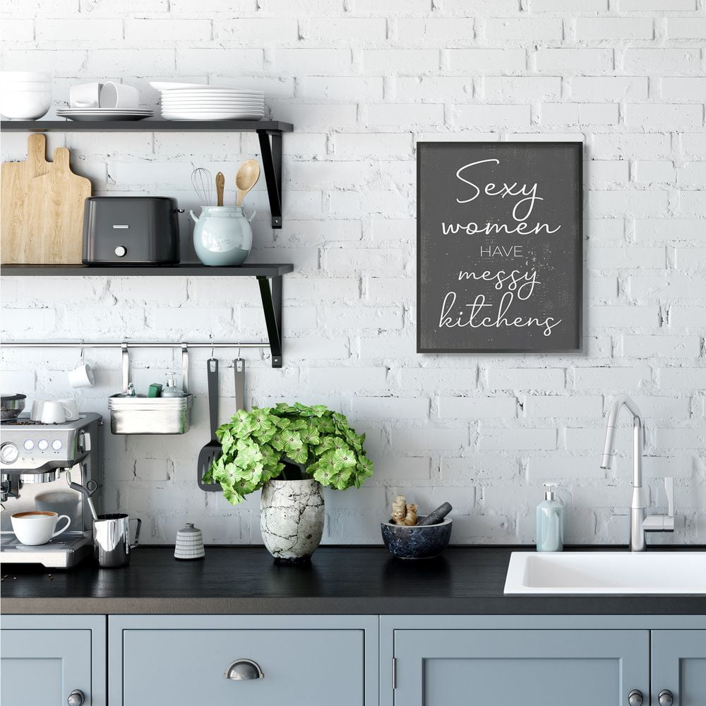 Stupell Industries Sexy Women Have Messy Kitchens Phrase Grey White Designed by Daphne Polselli