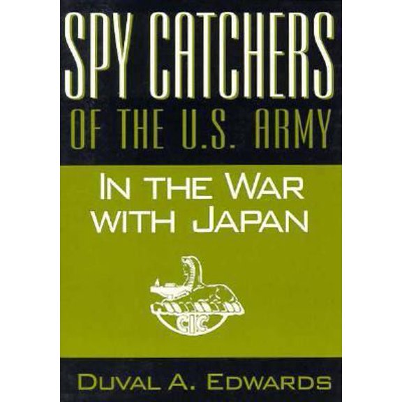 Pre-Owned Spy Catchers of the U.S. Army in the War With Japan (The Unfinished Story of the Counter Intelligence Corps) (Paperback) 1880222140 9781880222140