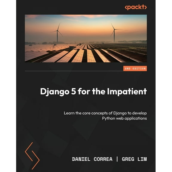 Django 5 for the Impatient - Second Edition: Learn the core concepts of Django to develop Python web applications, (Paperback)